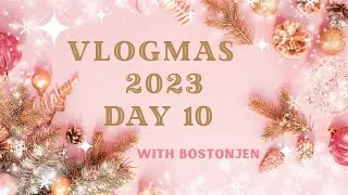 Vlogmas 2023 Day 10