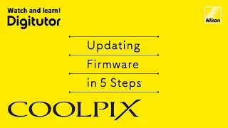 Updating Nikon COOLPIX Camera Firmware in 5 Simple Steps | Nikon Digitutor