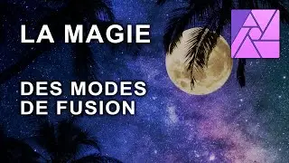 MAÎTRISER LES MODES DE FUSION - Tutoriel AFFINITY PHOTO