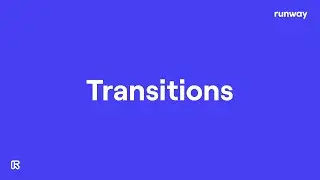How to Use Transitions | Runway