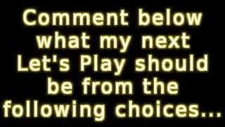 What should be RickXTN's next Let's Play?  Comment Below!  3-2-16