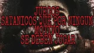 JUEGOS SATANICOS"Que Por Ningun Motivo Debes Jugar