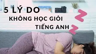5 LÝ DO HỌC HOÀI KHÔNG GIỎI TIẾNG ANH | Vlog 44 | Vân Possible