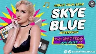 Skye Blue (adult film star) - Your Worst Friend: Going Deeper - Season 5 Episode 11