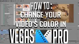 HOW TO CHANGE THE COLOR OF YOUR VIDEO IN VEGAS PRO 14