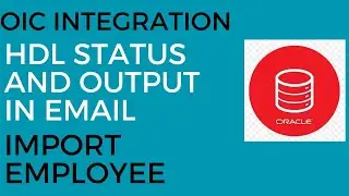 OIC Integration to Get Import Employee HDL Status and Output in Email