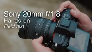 New Sony 20mm f/1.8 G | Hands-on field test