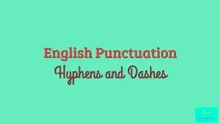 10-Ponctuation made simple [Huphens and Dashes]