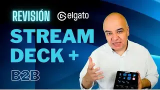 Revisión del Stream Deck + Plus para entornos B2B e IA con Enrique San Juan