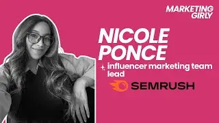 Influencer Marketing: Building Relationships | Nicole Ponce, Influencer Marketing Manager at SEMRUSH