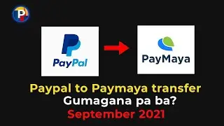 Paypal to Paymaya transfer, gumagana pa ba? (September 2021)