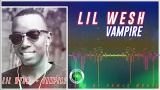 LIL WESH - VAMPIRE (SON 2020)