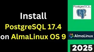Install PostgreSQL 17.4 on AlmaLinux 9 in 10 Minutes! | Step-by-Step Guide | 2025 Updated