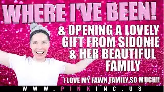 Where I’ve Been And Opening A Loving Gift From Sidonie & Her Beautiful Family! | Tanya Feifel-Rhodes