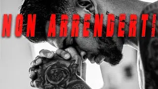 Non Arrenderti Mai! -  Video Motivazionale