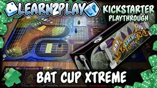 Learn To Play Presents: Kickstarter Play Through Of Bat Cup Extreme