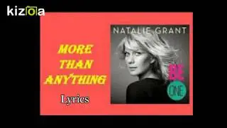 More Than Anything- Natalie Grant- Lyrics
