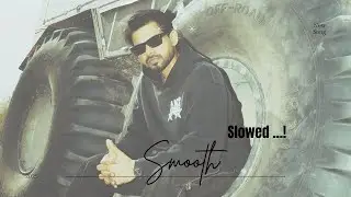 Smooth Slowed ~ Arjan Dhillon