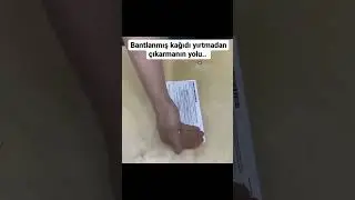 Bantlanmış kağıdı yırtmadan çıkartmanın yolu