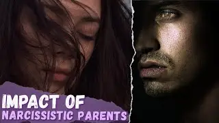The DAMAGING Effects On Your ADULT LIFE From Having Narcissistic Parents