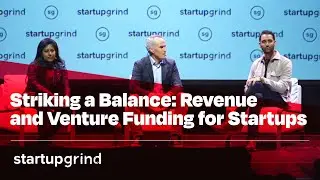 Sangeeta Chakraborty, Rajeev Dham, Michael McBride: Balancing Revenue & Venture Funding for Startups
