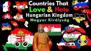 Countries That Love/Hate Kingdom of Hungary