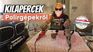 Kilapercek 10.rész a Polirozó gépekről mit mire