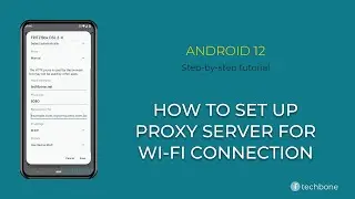 How to Set up a Proxy server for Wi-Fi connection [Android 12]