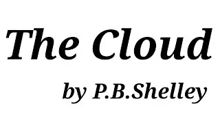 The Cloud by P.B.Shelley