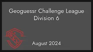 Geoguessr Challenge League August 2024 - Divison 6 - The Fly