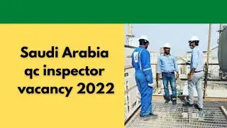 Saudi Arabia qc inspector vacancy 2022 | saudi arabia job vacancy 2022