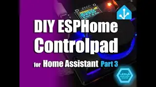 DIY ESPHome Controlpad - part 3