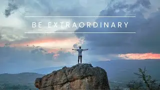 BE EXTRAORDINARY!