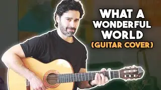 What a Wonderful World - Louis Armstrong (Guitar Cover by Casey Monroe aka Maneli Jamal)