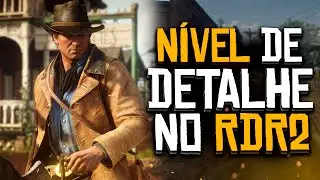 O Nível de Detalhe de RDR2 é Simplesmente Insano