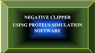 Negative clipper using proteus simulation software