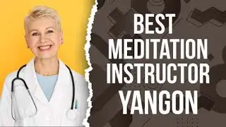 Meditation Instructor in Yangon, Myanmar
