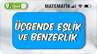 9.Sınıf Matematik Üçgende Eşlik ve Benzerlik | Sorular Nasıl Çözülür ? 