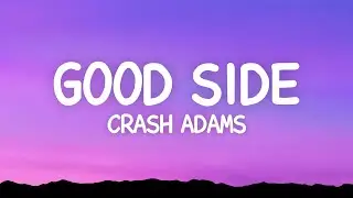 Crash Adams - Good Side (Lyrics)