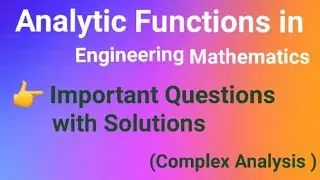 Complex Analysis Analytic Functions Problems| Functions of Complex varibles| Analytic Functions