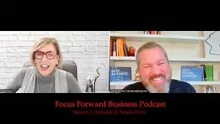 Focus Forward Business Podcast with Susan Frew - Season 2 - Episode 4