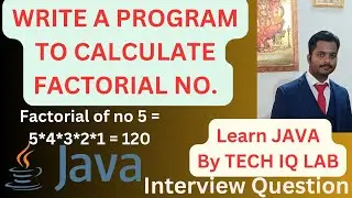 WAP To Calculate Factorial Number | Factorial No In Java | Tech IQ Lab 