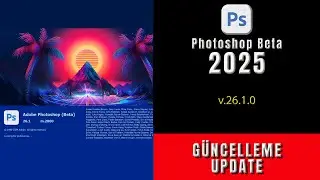 Photoshop Beta (v.26.1.0) Güncelleme; Üretken Çalışma Alanı (PS Beta Update; Generative Workspace).