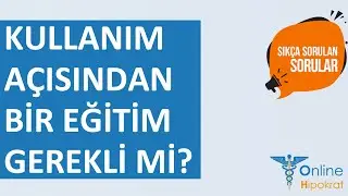 Kullanım açısından bir eğitim gerekli mi? | Online Hipokrat | SIKÇA SORULAN SORULAR