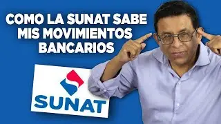 ¿Cómo la SUNAT sabe mis movimientos Bancarios? - Evita el Desbalance Patrimonial