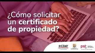 ¿Cómo solicitar un certificado de propiedad?