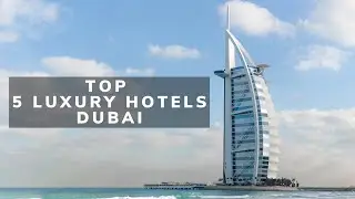 Top 5 Luxury Hotels in Dubai