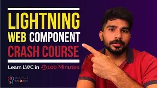 Lightning Web Component Crash Course | Learn LWC in 100 Minutes with Live Project