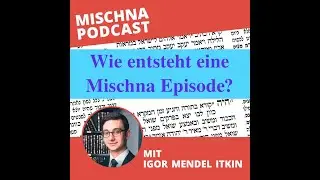 Wie entsteht eine Mischna Episode?
