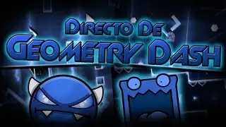 DIRECTO DE GEOMETRY DASH! | Regresando a la acción #3 UwU | Geometry Dash [2.1] | LuisFriends